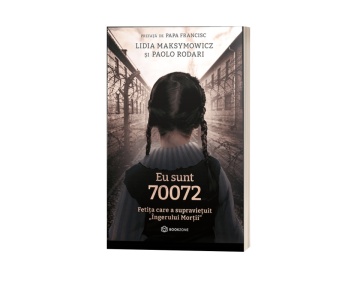 Eu sunt 70072. Fetița care a supraviețuit "Îngerului Morții" - de Lidia Maksymowicz și Paolo Rodari
