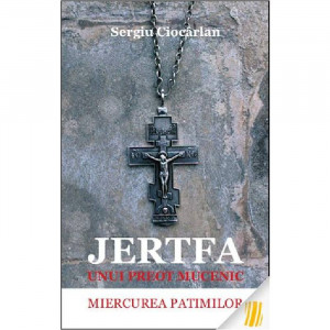 Jertfa unui preot mucenic. Miercurea Patimilor