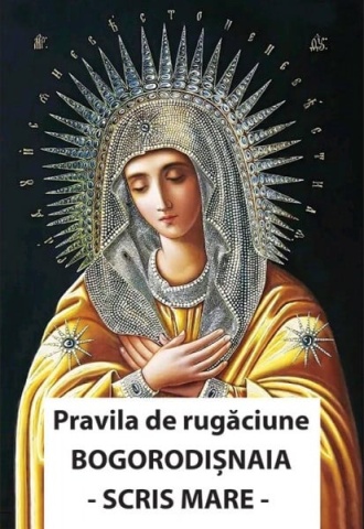 Pravila de rugaciunie Bogorodisnaia cu scris mare