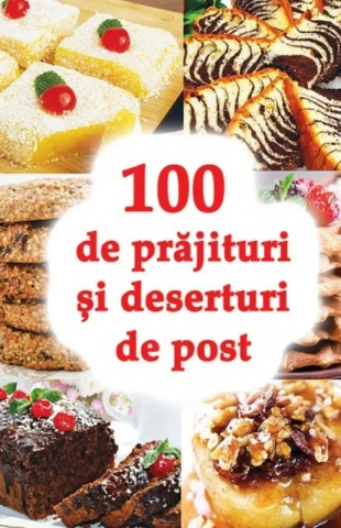 100 de prajituri si deserturi de post