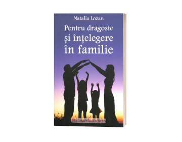 Pentru dragoste și înțelegere în familie - de Natalia Lozan