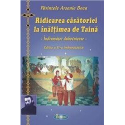 Ridicarea casatoriei la inaltimea de Taina - Sfantul Arsenie Boca