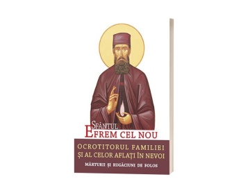 Sfântul Efrem cel Nou – Ocrotitorul familiei și al celor aflați în nevoi. Mărturii și rugăciuni de folos