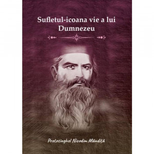 Sufletul - icoana vie a lui Dumnezeu. Vol. I
