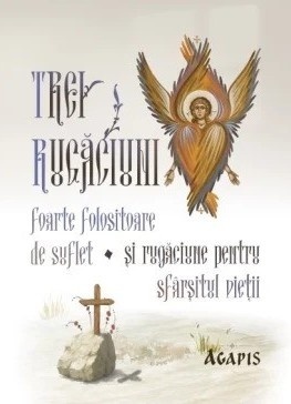 Trei rugăciuni foarte folositoare de suflet și rugăciune pentru sfârșitul vieții