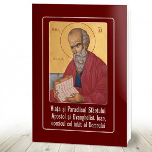 Viata si Paraclisul Sfantului Apostol si Evanghelist Ioan, ucenicul cel iubit al Domnului