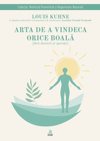 Arta de a vindeca orice boala fara doctorii si operatii - Louis Kuhne