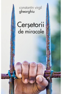 Cersetorii de miracole - Constantin Virgil Gheorghiu