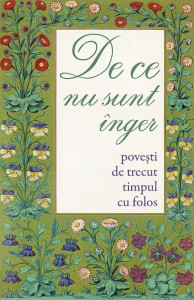 De ce nu sunt inger. Povesti de trecut timpul cu folos