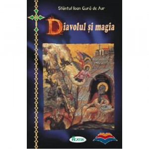 Diavolul si magia - Sfantul Ioan Gura de Aur