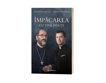 Împăcarea cu tine însuți - Părintele Necula și Părintele Doboș