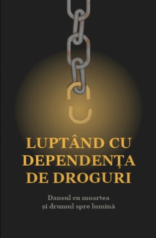 Luptand cu dependenta de droguri - Dansul cu moartea si drumul spre lumina