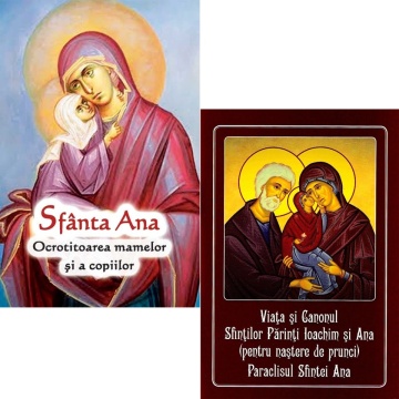 Pachet Promoțional: ”Sfânta Ana - Ocrotitoarea mamelor și a copiilor” + ”Viața și Canonul Sfinților Părinti Ioachim și Ana (pentru naștere de prunci). Paraclisul Sfintei Ana”