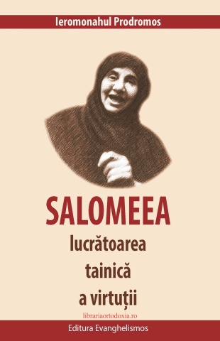 Salomeea, lucrătoarea tainică a virtuții - Ieromonahul Prodromos
