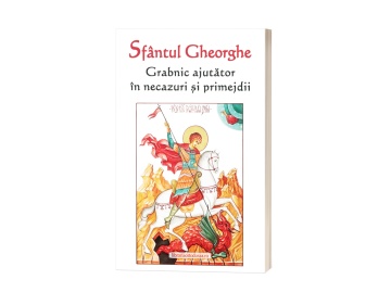 Sfantul Gheorghe - Grabnic ajutător în necazuri și primejdii
