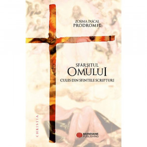 Sfarsitul omului. Culese din Sfintele Scripturi