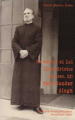 Un martor a Lui Iisus Hristos din sec. XX: Sadu Sundar Singh - Preot Marcu Toma