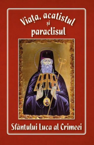 Viața, acatistul și paraclisul Sfântului Luca al Crimeei