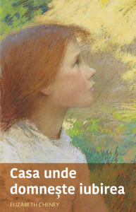 Casa unde domnește iubirea - Elisabeth Cheney