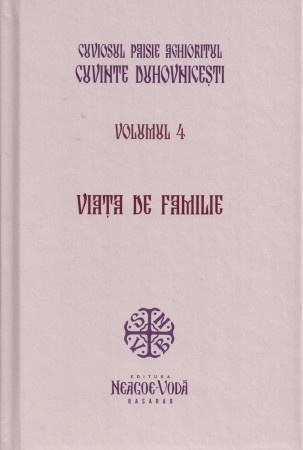 Cuvinte Duhovnicești - Vol 4 - Viața de familie - Cuviosul Paisie Aghioritul | Ediția 2022 - Necartonată