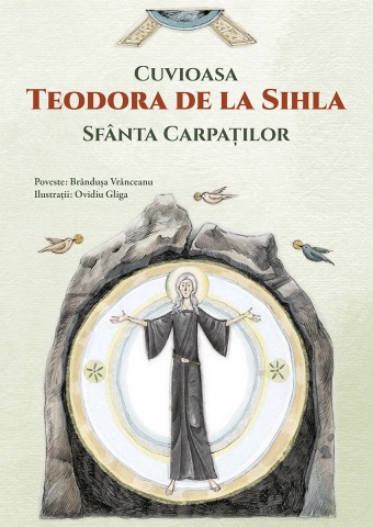 Cuvioasa Teodora de la Sihla, Sfanta Carpatilor - Brandusa Vranceanu