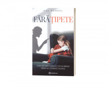 Fără țipete. Cum să crești adulți echilibrați fără să-ți pierzi calmul - de Hal Rumkel
