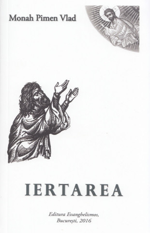 Iertarea - Monah Pimen Vlad