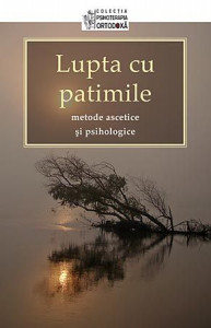 Lupta cu patimile, metode ascetice si psihologice