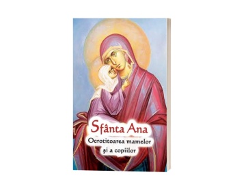 Sfânta Ana - Ocrotitoarea mamelor și a copiilor