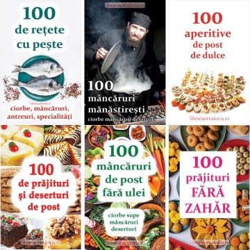 Pachet Promotional 100: 100 de mancaruri de post fara ulei + 100 de prajituri si deserturi de post + 100 de prajituri fara zahar + 100 de mâncăruri mănăstirești + 100 de aperitive de post și de dulce + 100 de retete cu peste