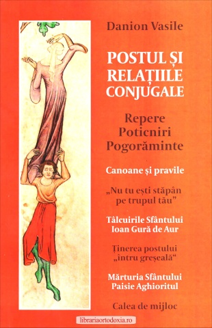 Postul și relațiile conjugale. Repere. Poticniri. Pogorăminte - de Danion Vasile