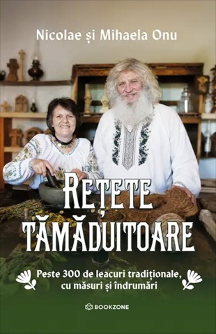 Retete tamaduitoare - Peste 300 de leacuri tradiționale, cu măsuri și îndrumări - de Nicoae Onu și Mihaela Onu