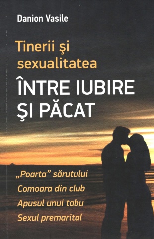Tinerii și sexualitatea. Între iubire și păcat.