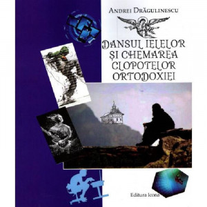 Dansul ielelor si chemarea clopotelor ortodoxiei, Conf. Dr. Andrei Dragulinescu