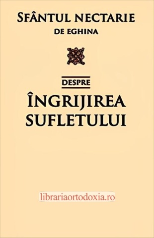 Despre îngrijirea sufletului - Sfântul Nectarie din Eghina