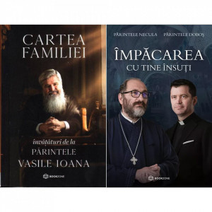 Pachet: Cartea familiei. Invataturi de la Parintele Vasile Ioana + Impacarea cu tine insuti Parintele Necula Parintele Dobos