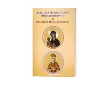 Psaltirea Proorocului si Imparatului David si Psaltirea Maicii Domnului
