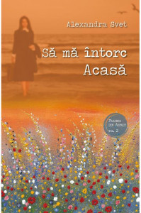 Sa ma intorc Acasa - Alexandra Svet
