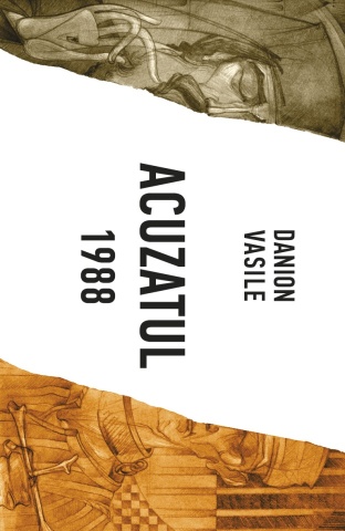 Acuzatul 1988. Testamentul sfinților închisorilor - de Danion Vasile - PRIMA EDITIE SCRISA ORIZONTAL