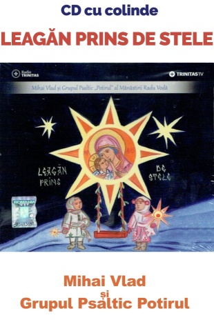 CD Colinde - Leagăn prins de stele - Mihai Vlad și Grupul Psaltic Potirul al Mănăstirii Radu Vodă