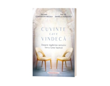 Cuvinte care vindecă - Părintele Constantin Necula