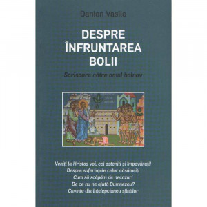 Despre infruntarea bolii. Scrisoare catre omul bolnav