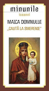 Minunile icoanei Maica Domnului Cauta la smerenie