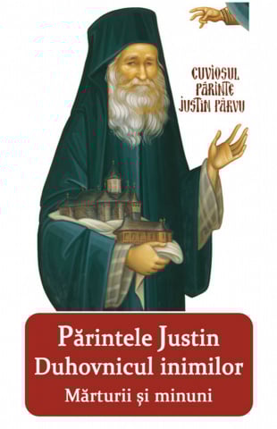 Părintele Justin - Duhovnicul inimilor - Mărturii și minuni