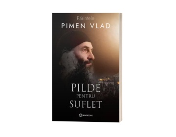 Pilde pentru suflet - de Părintele Pimen Vlad