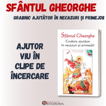 Sfantul Gheorghe - Grabnic ajutător în necazuri și primejdii