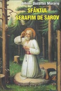 Sfantul Serafim de Sarov - Arhim. Dosoftei Murariu