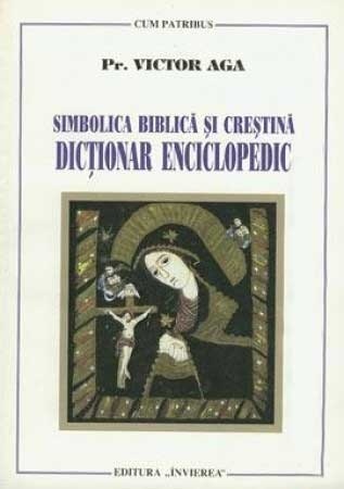 Simbolica biblica si crestina. Dictionar enciclopedic