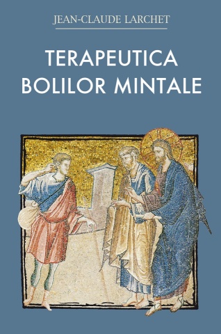 Terapeutica bolilor mintale - Jean-Claude Larchet