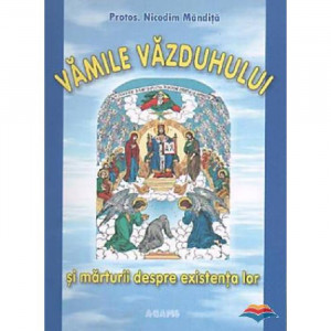 Vamile vazduhului si marturii despre existenta lor - Parintele Nicodim Mandita